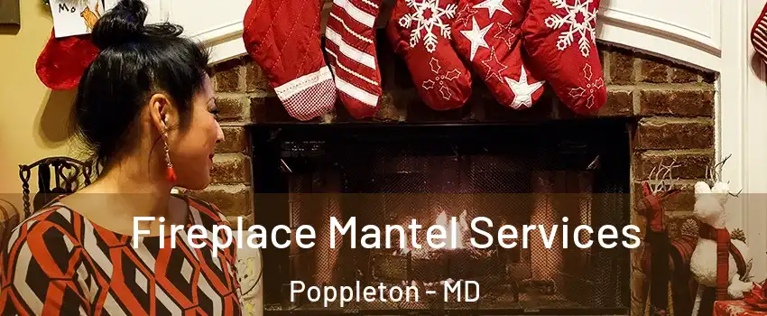 Fireplace Mantel Services Poppleton - MD