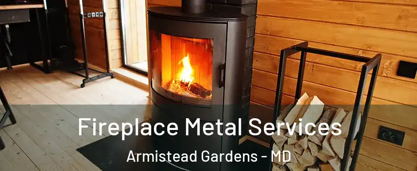 Fireplace Metal Services Armistead Gardens - MD