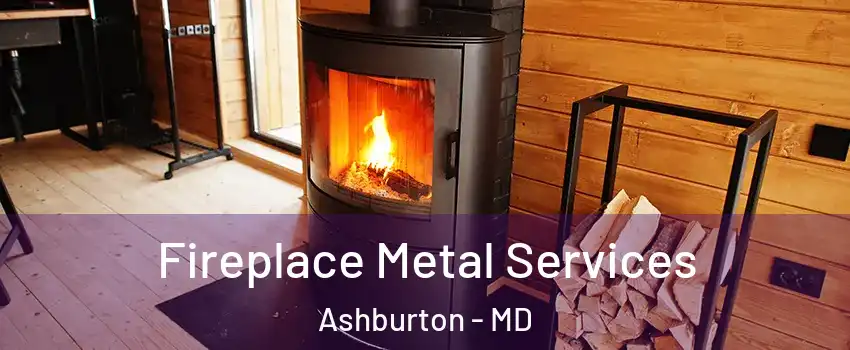 Fireplace Metal Services Ashburton - MD