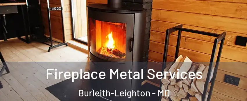 Fireplace Metal Services Burleith-Leighton - MD