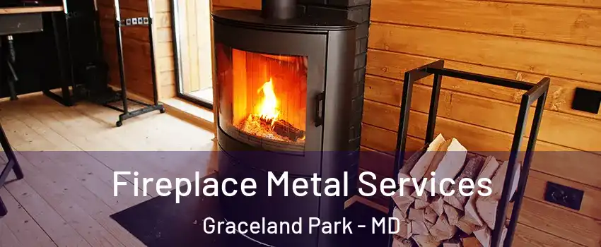 Fireplace Metal Services Graceland Park - MD