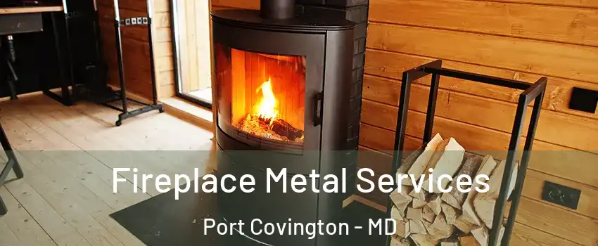 Fireplace Metal Services Port Covington - MD