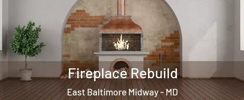 Fireplace Rebuild East Baltimore Midway - MD