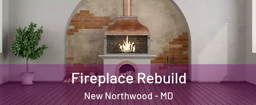 Fireplace Rebuild New Northwood - MD