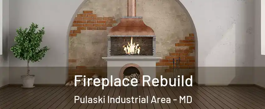 Fireplace Rebuild Pulaski Industrial Area - MD