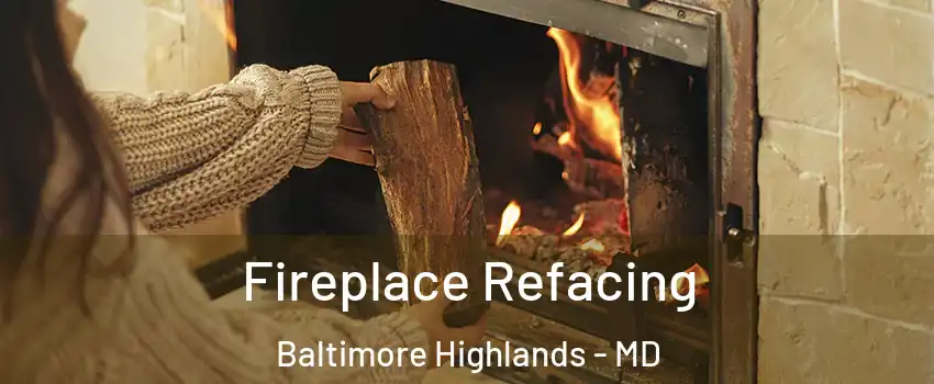 Fireplace Refacing Baltimore Highlands - MD