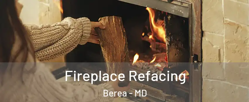 Fireplace Refacing Berea - MD