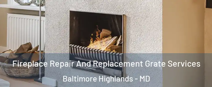 Fireplace Repair And Replacement Grate Services Baltimore Highlands - MD