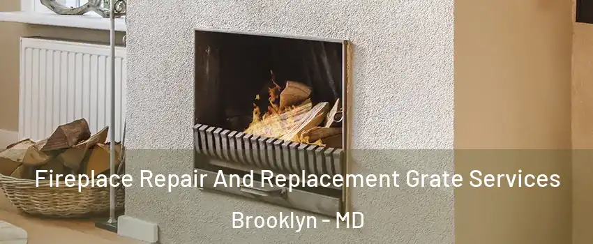 Fireplace Repair And Replacement Grate Services Brooklyn - MD