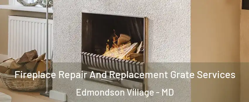 Fireplace Repair And Replacement Grate Services Edmondson Village - MD