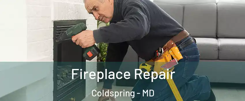 Fireplace Repair Coldspring - MD