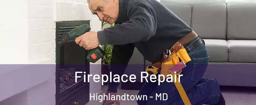 Fireplace Repair Highlandtown - MD