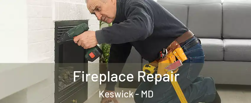 Fireplace Repair Keswick - MD