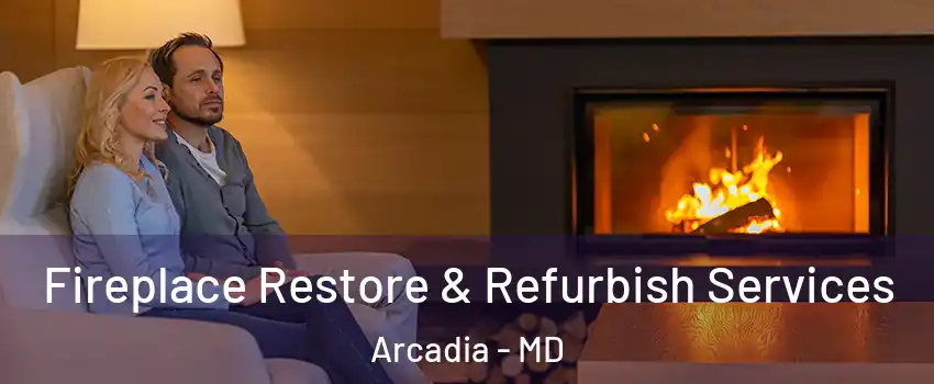 Fireplace Restore & Refurbish Services Arcadia - MD