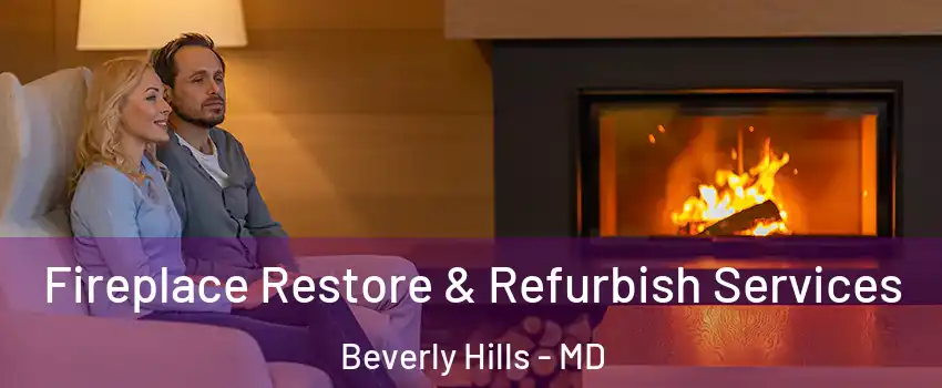 Fireplace Restore & Refurbish Services Beverly Hills - MD