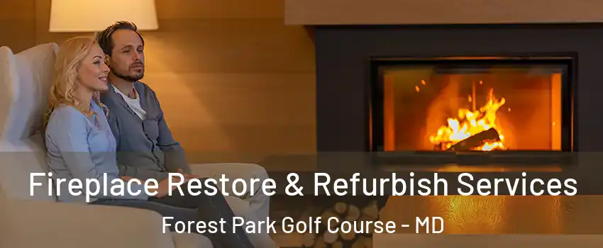 Fireplace Restore & Refurbish Services Forest Park Golf Course - MD