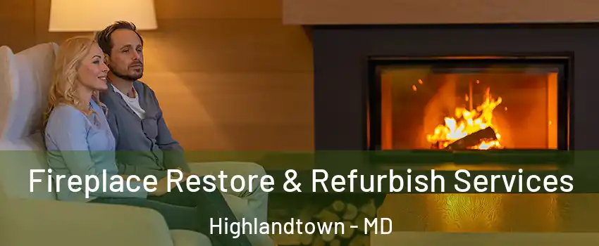 Fireplace Restore & Refurbish Services Highlandtown - MD