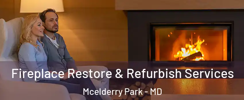 Fireplace Restore & Refurbish Services Mcelderry Park - MD