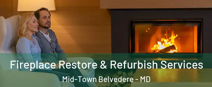 Fireplace Restore & Refurbish Services Mid-Town Belvedere - MD