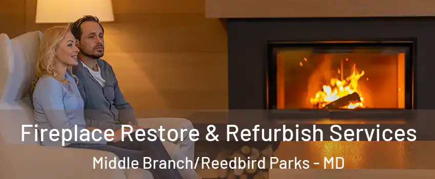 Fireplace Restore & Refurbish Services Middle Branch/Reedbird Parks - MD