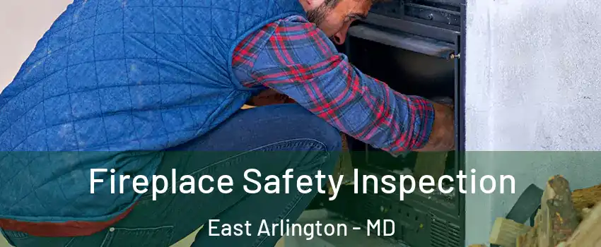 Fireplace Safety Inspection East Arlington - MD