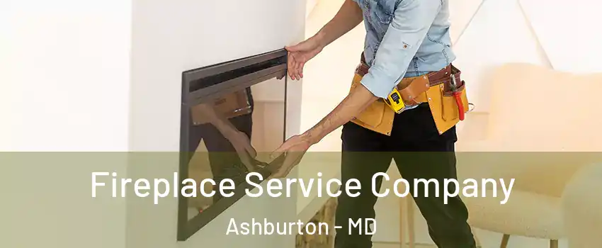 Fireplace Service Company Ashburton - MD