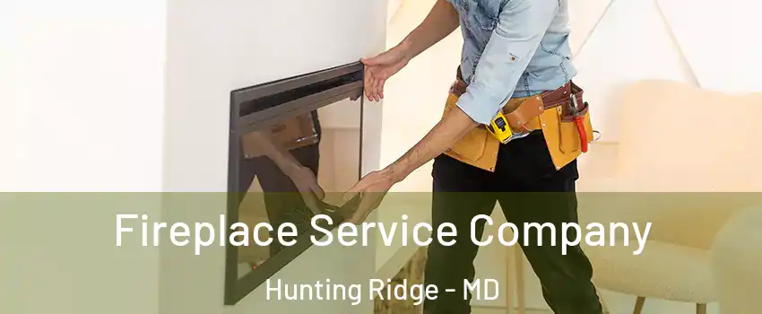 Fireplace Service Company Hunting Ridge - MD