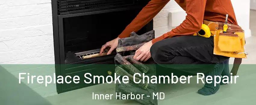 Fireplace Smoke Chamber Repair Inner Harbor - MD