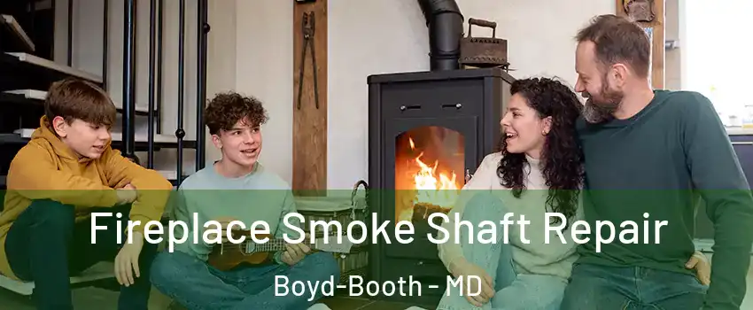 Fireplace Smoke Shaft Repair Boyd-Booth - MD