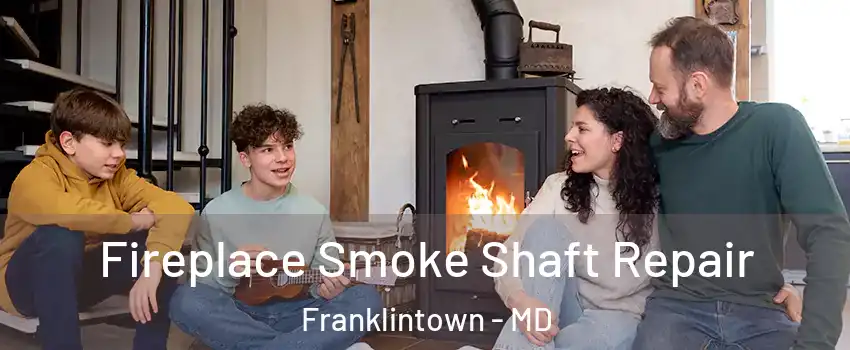 Fireplace Smoke Shaft Repair Franklintown - MD