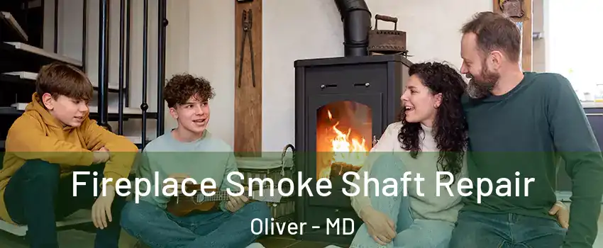 Fireplace Smoke Shaft Repair Oliver - MD