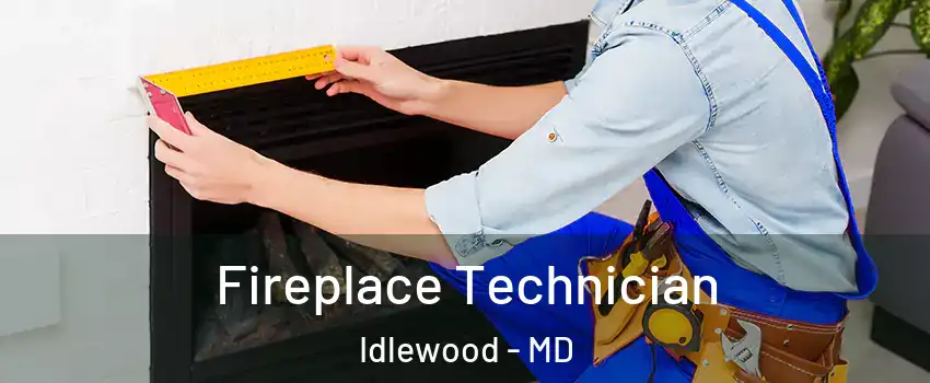 Fireplace Technician Idlewood - MD