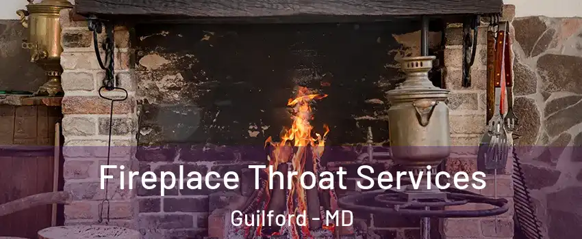 Fireplace Throat Services Guilford - MD