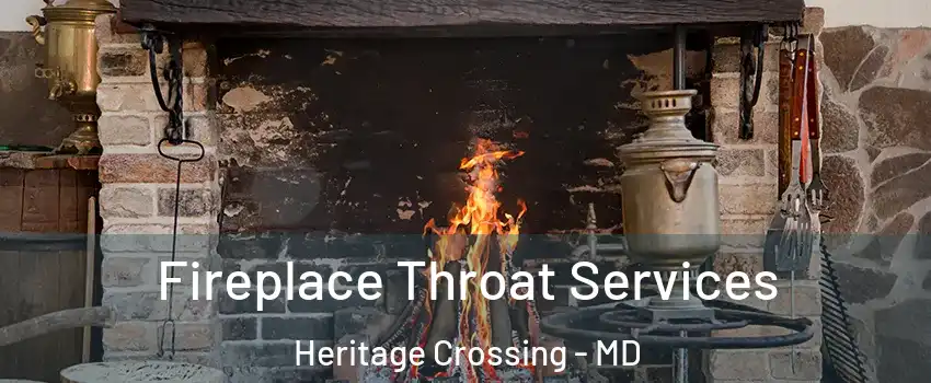 Fireplace Throat Services Heritage Crossing - MD