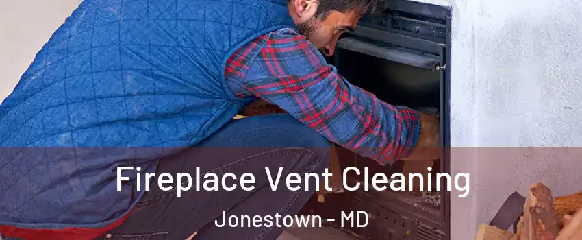 Fireplace Vent Cleaning Jonestown - MD