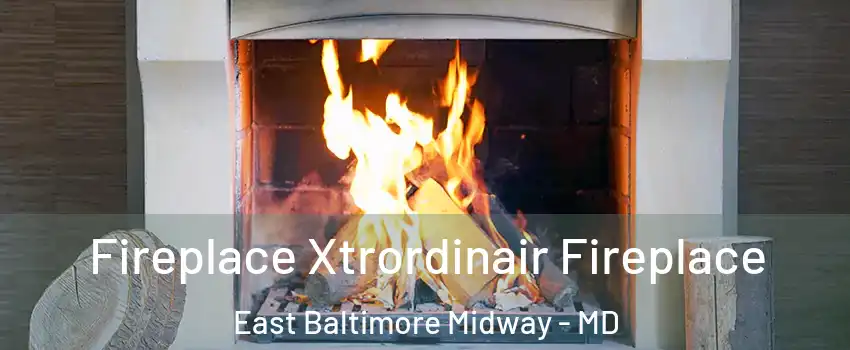 Fireplace Xtrordinair Fireplace East Baltimore Midway - MD