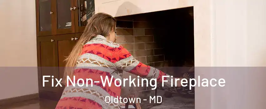 Fix Non-Working Fireplace Oldtown - MD