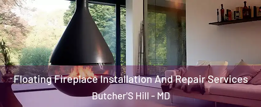 Floating Fireplace Installation And Repair Services Butcher'S Hill - MD