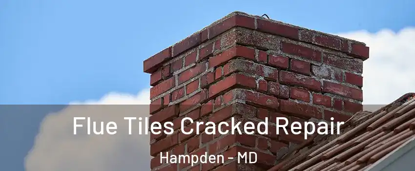 Flue Tiles Cracked Repair Hampden - MD