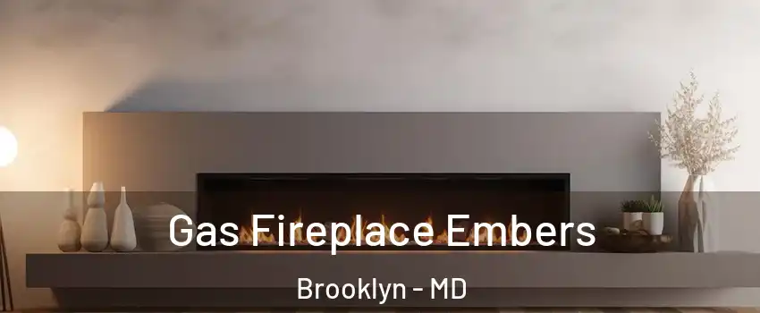 Gas Fireplace Embers Brooklyn - MD