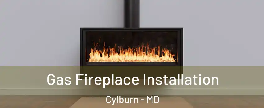 Gas Fireplace Installation Cylburn - MD