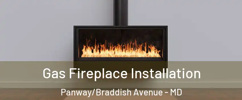 Gas Fireplace Installation Panway/Braddish Avenue - MD