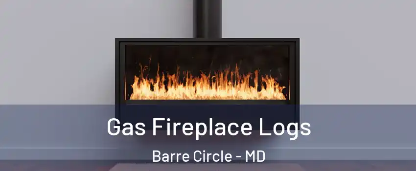 Gas Fireplace Logs Barre Circle - MD