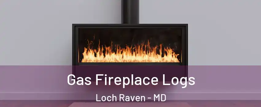 Gas Fireplace Logs Loch Raven - MD