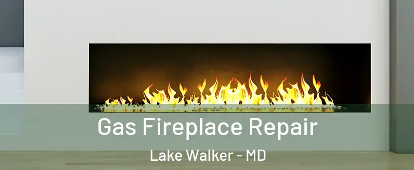 Gas Fireplace Repair Lake Walker - MD