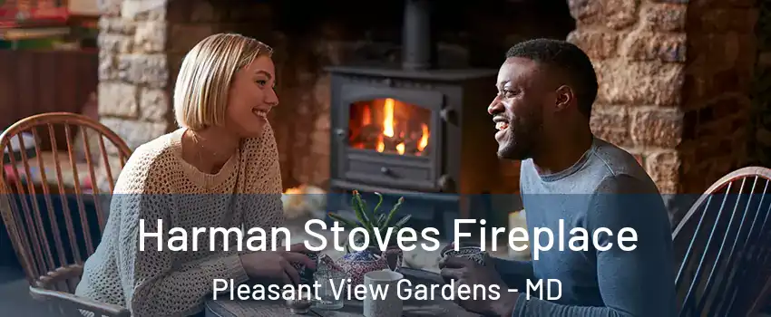 Harman Stoves Fireplace Pleasant View Gardens - MD