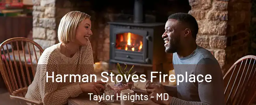 Harman Stoves Fireplace Taylor Heights - MD