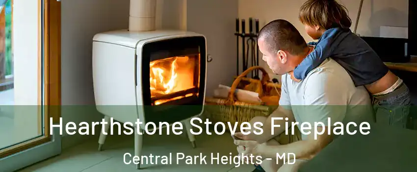 Hearthstone Stoves Fireplace Central Park Heights - MD