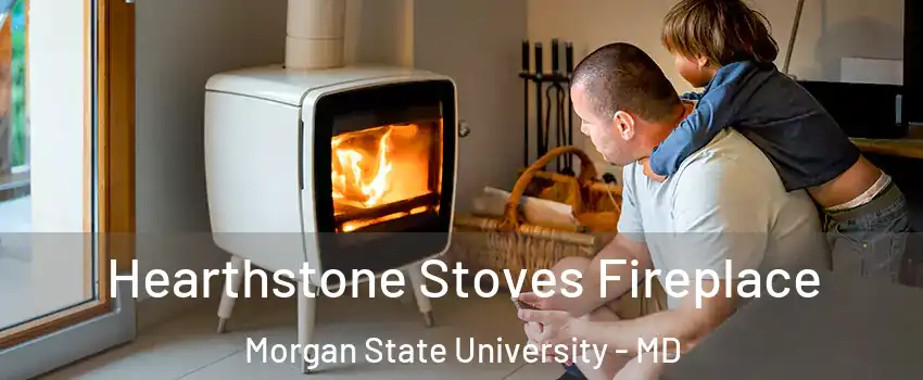 Hearthstone Stoves Fireplace Morgan State University - MD