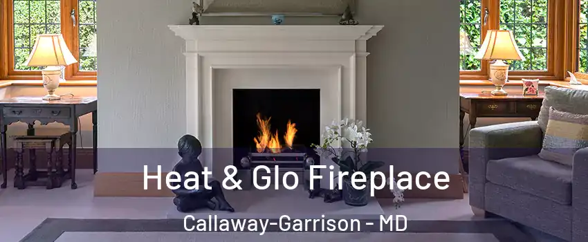 Heat & Glo Fireplace Callaway-Garrison - MD